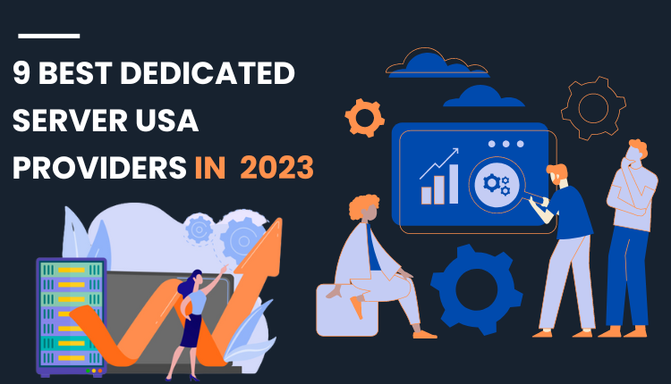 9 Best Dedicated Server Providers in USA in 2023