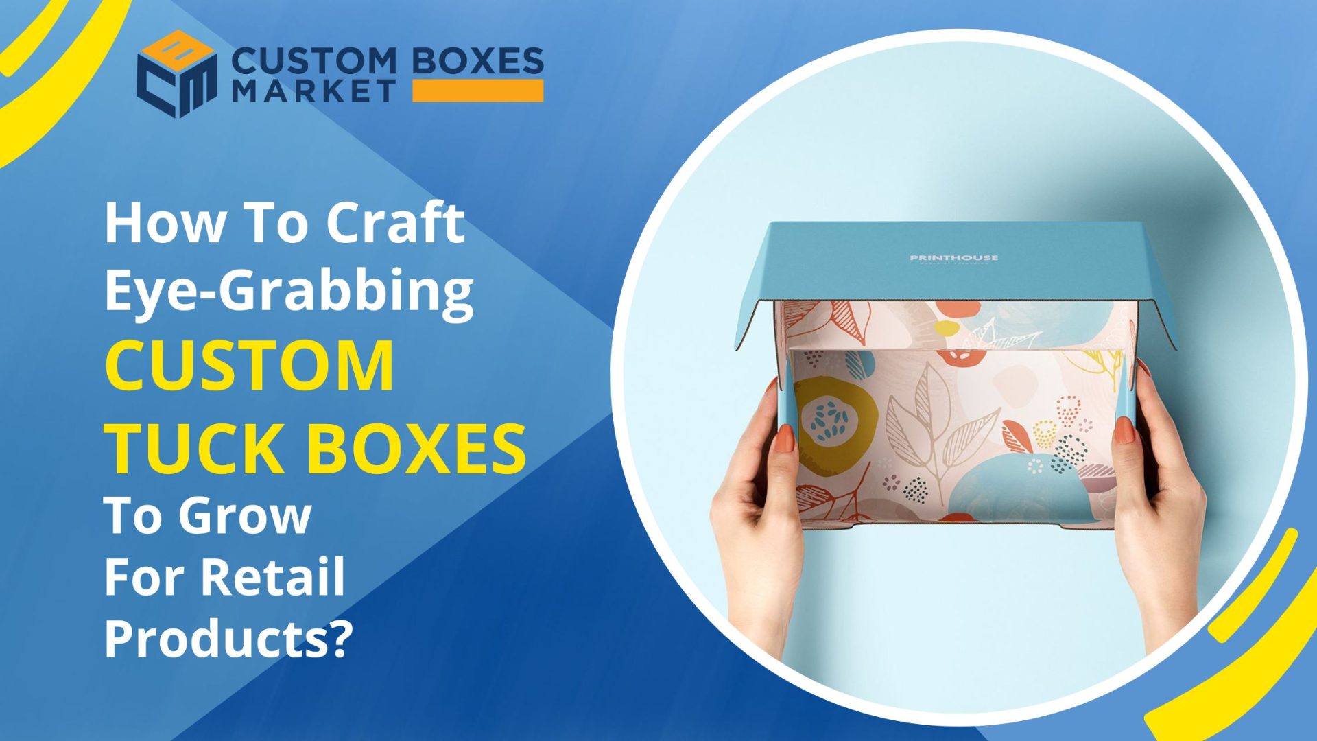 How To Craft Eye-Grabbing Custom Tuck Boxes For Retail Products